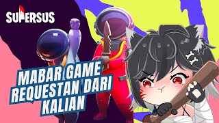 【 SUPERSUS 】MABAR GAME REQUEST AN KALIAN - EDISI MABAR BARENG VIEWERS 【 VTUBERID】