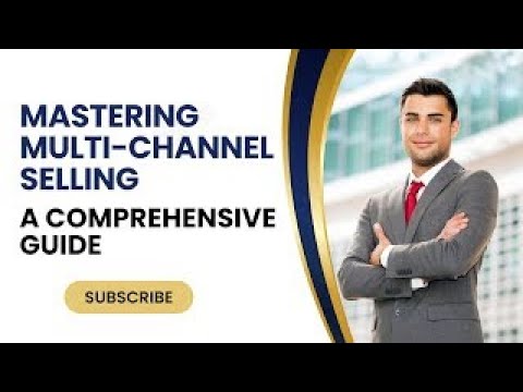 Unlocking Success | Mastering Multi-Channel Selling | US Business Consultancy