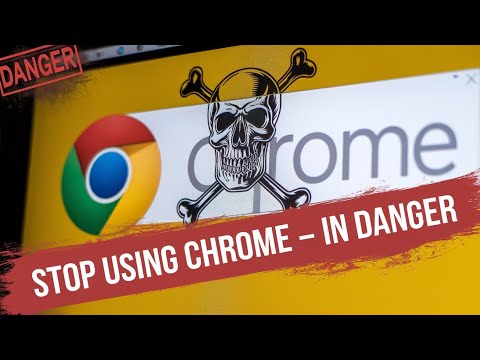 STOP! Using Chrome Browser - In Danger☠️