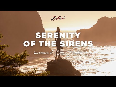 rocomoco & The Hidden - Serenity of the Sirens [ambient chill downtempo]