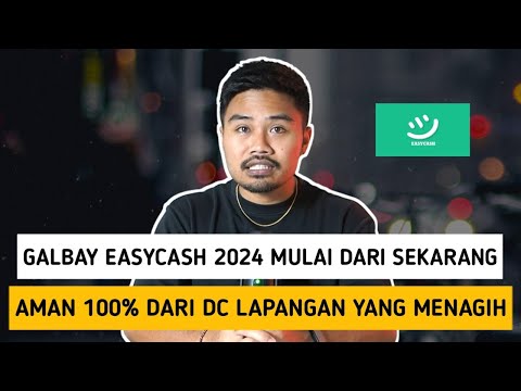 Galbay EasyCash 2024 Mulai Dari Sekarang‼️Aman 100% Dari DC Lapangan Yang Menagih Ke Rumah