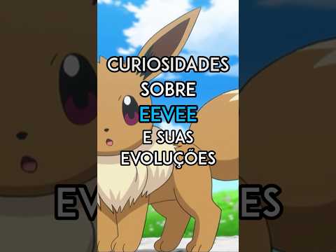 CURIOSIDADES SOBRE EEVEE E SUAS EVOLUÇÕES! #pokemon #eevee #flareon #jolteon #vaporeon #umbreon