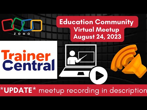 Zoho For Education | Zoho Trainer Central | August 24, 2023 Virtual Meetup