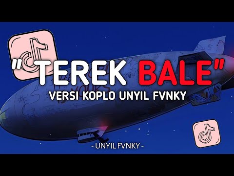 DJ TEREK BALE VERSI KOPLO X REGGAE NEW STYLE UNYIL FVNKY SLOW FULL BASS 2024 VIRAL TIKTOK