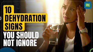 10 Dehydration signs you should not ignore