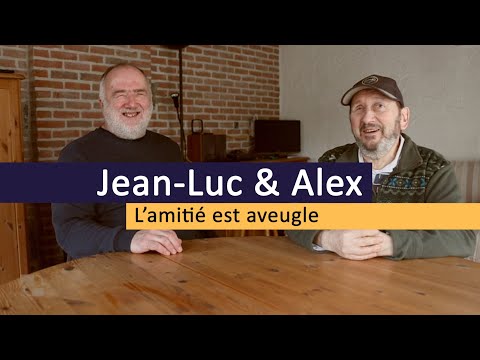 L'amitié est aveugle : Alex & Jean-Luc