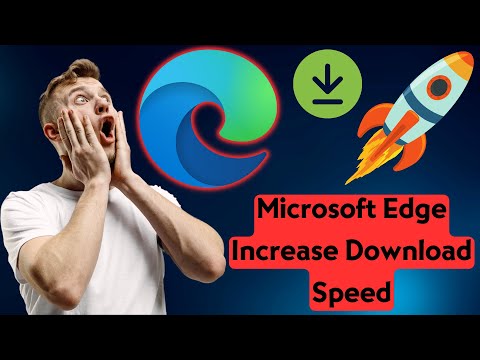 How to Increase Download Speed in Microsoft Edge