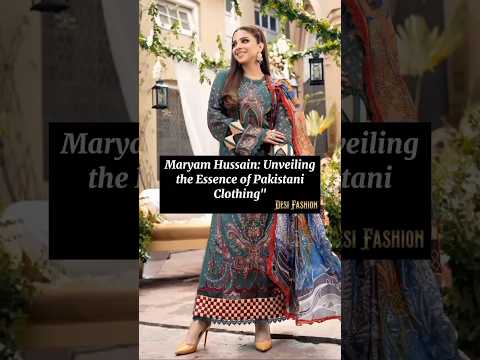 Maryam Hussain: Unveiling the Essence of Pakistani Clothing" #fashion #viral #eid #subscribe