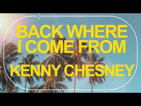 Kenny Chesney - Back Where I Come From (Official Audio) ☀️ Summer Songs