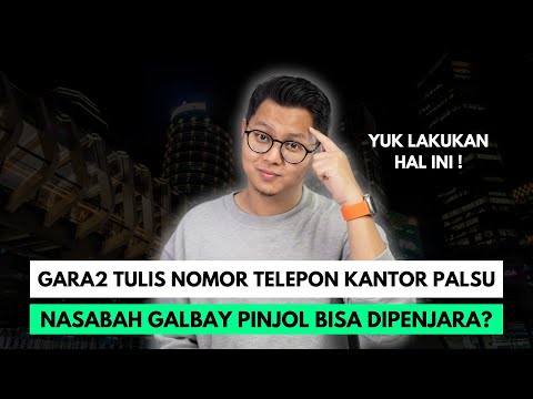 GARA GARA TULIS NOMOR TELEPON KANTOR PALSU, NASABAH GALBAY PINJOL BISA DIPENJARA? YUK LAKUKAN