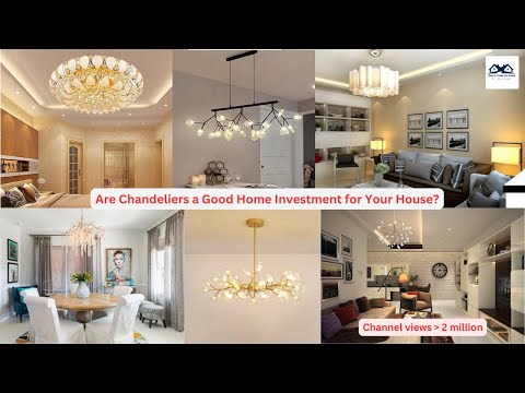 Are Chandeliers a Good Home Investment for Your House | How Chandeliers Increase The Value Of Home?