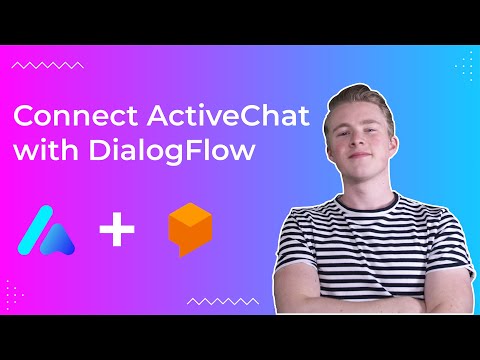 How To Connect ActiveChat to DialogFlow (No Coding Required)