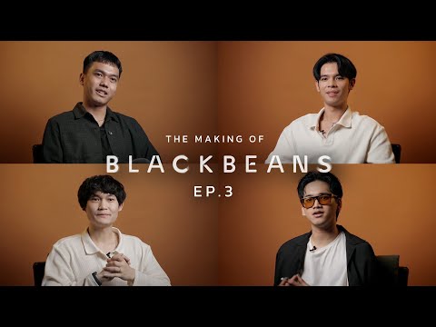 The Making of BLACKBEANS / EP.3