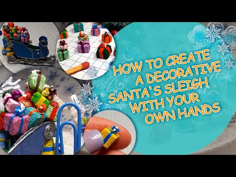 DIY How to make the miniature Santa Claus' sleigh with gifts for New Year's diorama decor? #diorama