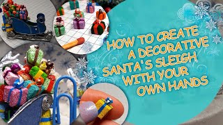 DIY How to make the miniature Santa Claus' sleigh with gifts for New Year's diorama decor? #diorama