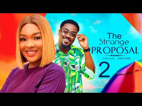 A STRANGE PROPOSAL 2 - TOOSWEET ANANN, RUTH KADIRI, EBERE OKAFOR, DORIS IFEKA 2023NIGERIAN MOVIE