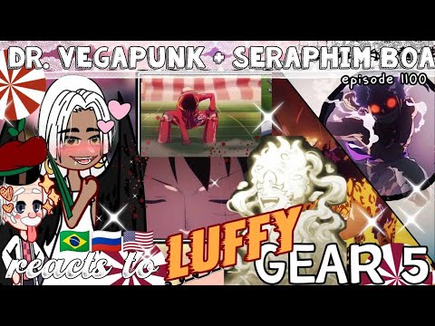 Dr. Vegapunk + Seraphim Boa react to Luffy Gear 5// One Piece 1100// gacha reaction//[{🇧🇷/🇷🇺/🇺🇲}//