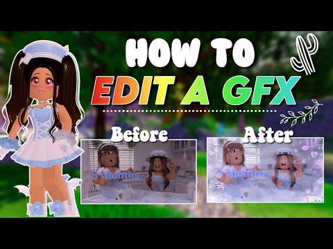 || How to edit your roblox GFX || 🌺✨