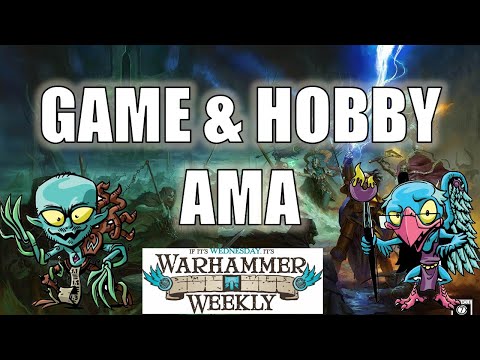 AoS Game & Hobby AMA - Warhammer Weekly 03062024