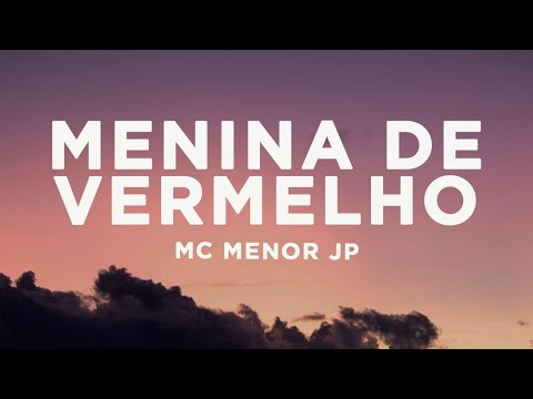 MC Menor JP - Menina de Vermelho (Letra/Lyrics)