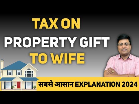 Tax on Property Gift to Wife | Tax on Property Transfer to Spouse | Gift Deed | Clubbing of Income