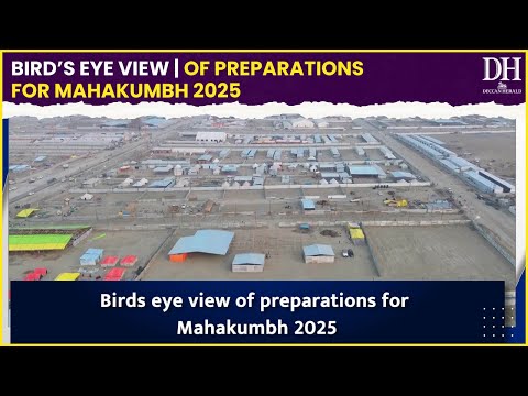 Bird’s eye view of preparations for Mahakumbh 2025