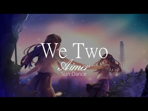 【HD】Sun Dance - Aimer - We Two【中日字幕】