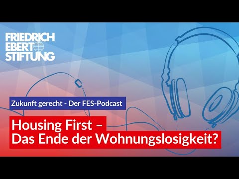 Housing First – Das Ende der Wohnungslosigkeit? | 22 Zukunft gerecht