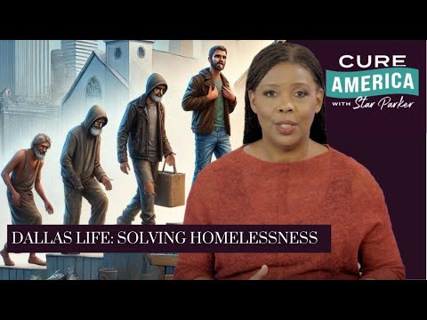 CURE America with Star Parker brings you "Dallas Life: Solving Homelessness"