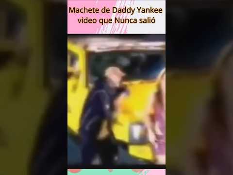 Video Machete de Daddy Yankee que nunca salió