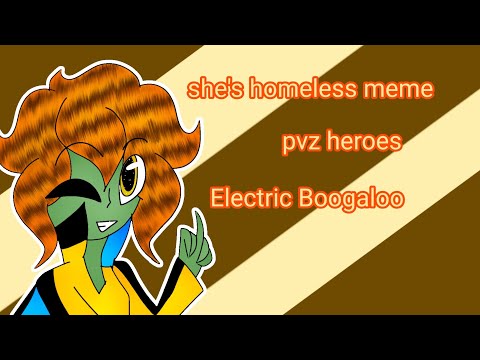 she's homeless meme [pvz heroes] [animation meme] [electric Boogaloo]