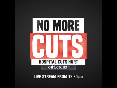 Hospital Cuts Hurt - Dunedin Protest - Live Stream