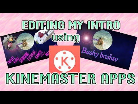 Bashvlog21: Editing my youtube INTRO using KINEMASTER APP