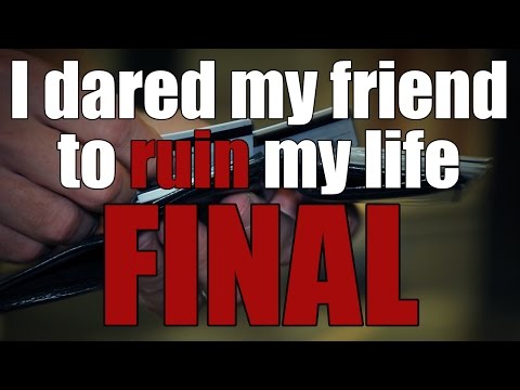 I dared my best friend to ruin my life ~ FINAL ~ Sir Ayme