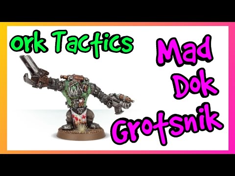 Ork Tactics - Mad Dok Grotsnik - Warhammer 40k 10th Edition