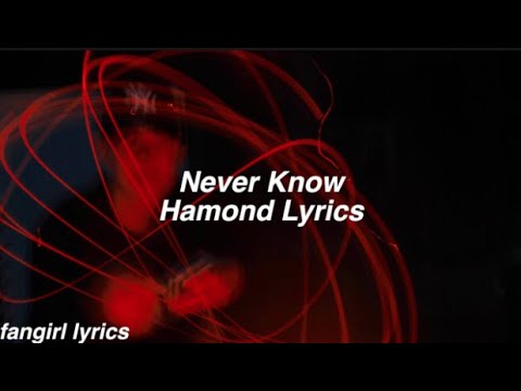 Never Know || Hamond Lyrics