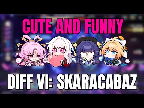 [Honkai  Star Rail] Cute and Funny Vs Skaracabaz Diff VI (w/Builds Inside)