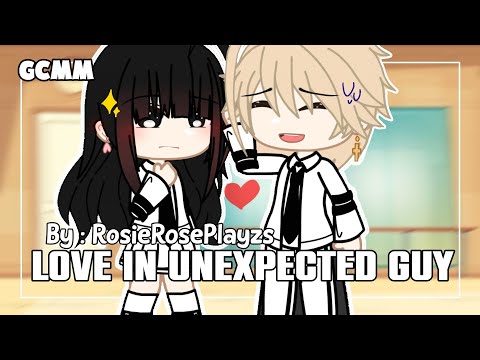 Love In Unexpected Guy | GCMM | RosieRosePlayzs