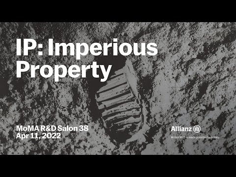 Imperious Property | MoMA R&D Salon 38 | MoMA LIVE