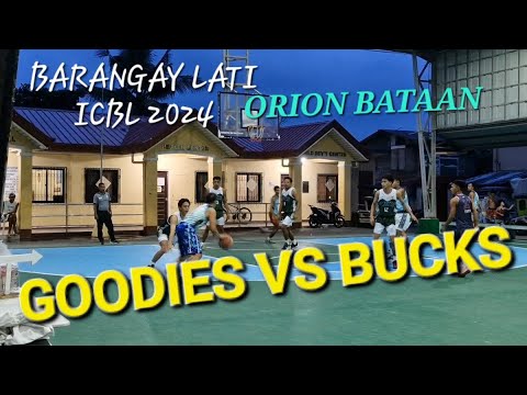 GOODIES VS BUCKS ICBL 2024 | BARANGAY LATI ORION BATAAN | BORBONSTREET