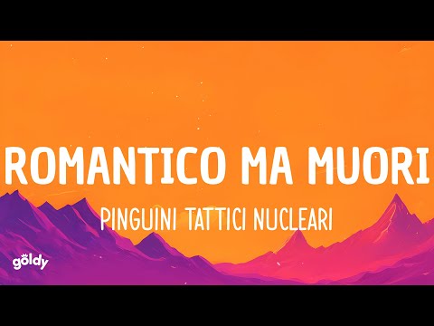 Pinguini Tattici Nucleari - Romantico Ma Muori (Letra)