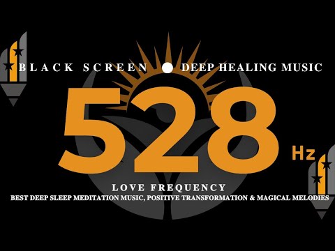 528Hz LOVE FREQUENCY - BEST DEEP SLEEP MEDITATION MUSIC, Positive Transformation & Magical Melodies