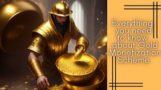 Everything You need to know about Gold Monetization Scheme