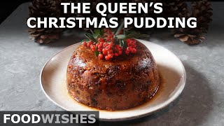 The Queen's Christmas Pudding - Classic Holiday Dessert - Food Wishes