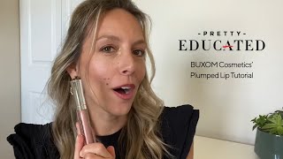 BUXOM Plumped Lip Tutorial | PRETTY EDUCATED