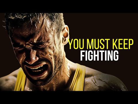 You Must Keep Fighting: Harnessing Inner Strength for Success - Best Motivational Speech Ever