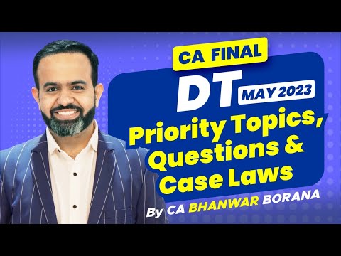 Priority Topics, Ques. & Case Laws | CA Final DT | MAY 23 | BB