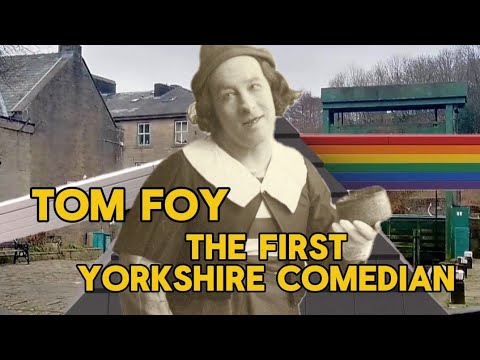 Tom Foy : The First Yorkshire Comedian. Sowerby Bridge.