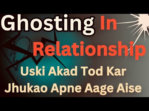 How To Deal Ghosting in Relationship || Partner Achanak Chor kar chala jae to kya Kare?