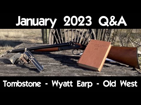 January 2023 Q&A - Tombstone - Wyatt Earp - The "Old West"